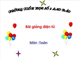 Bài giảng Toán Lớp 2 - Chủ đề: Giải toán có lời văn - Năm học 2008-2009 - Trường Tiểu học số 2 Lao Bảo