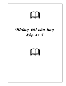 Những bài văn mẫu hay dành học sinh Lớp 4,5