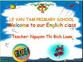 Bài giảng Tiếng anh Lớp 4 - Unit 6, Lesson 3 - Nguyễn Thị Bích Loan