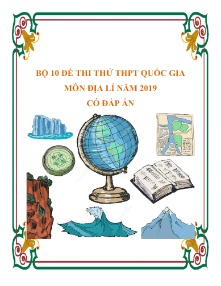Bộ 10 đề thi thử THPT Quốc Gia môn Địa Lí năm 2019 (Có đáp án)