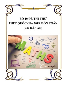 Bộ 10 đề thi thử THPT Quốc Gia năm 2019 môn Toán (Có đáp án)