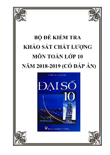Bộ đề kiểm tra khảo sát chất lượng môn Toán Lớp 10 năm 2018-2019 (Có đáp án)